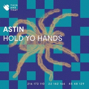 Astin – Hold Yo Hands EP [TNT024]