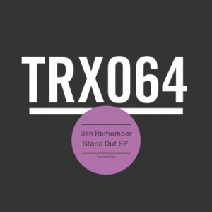 Ben Remember - Stand Out EP [TRX064]