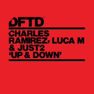 Charles Ramirez, Luca M, JUST2 - Up & Down [DFTDS088D]