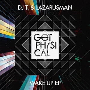 DJ T., Lazarusman, DJ T. & Lazarusman - Wake up EP [GPM382]
