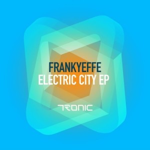 Frankyeffe - Electric City EP [TR238]