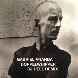 Gabriel Ananda – Doppelwhipper(DJ Hell U Are a DJ & U Are What U Play Remix!) [10118006]