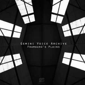 Gemini Voice Archive - Framauros Plains [SOMA483D]