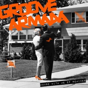 Groove Armada, Parris Mitchell – House With Me EP Remixes [SNATCH084]