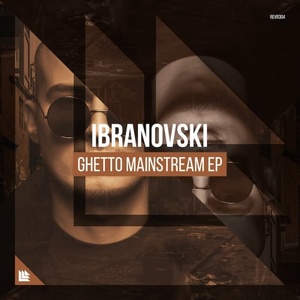 Ibranovski - Ghetto Mainstream EP [REVR304B]