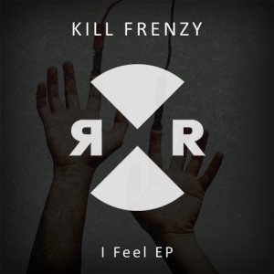 Kill Frenzy – I Feel EP [RR2102]