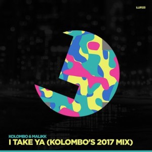 Kolombo, Malikk – I Take Ya! (Kolombo’s 2017 Mix) [LLR123]