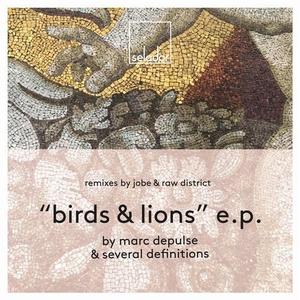 Marc DePulse, Several Definitions - Birds & Lions EP [SEL060]