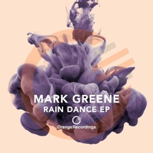Mark Greene – Rain Dance EP [ORANGE053]