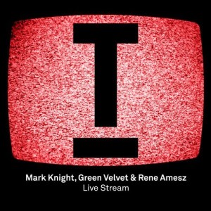 Mark Knight, Green Velvet & Rene Amesz - Live Stream [TOOL55301Z]