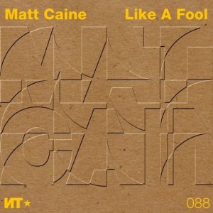 Matt Caine – Like A Fool EP [NT088]