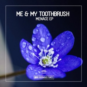 Me & My Toothbrush - Menace [ETR357]