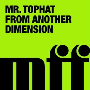 Mr. Tophat – From Another Dimension [MFFD15009]