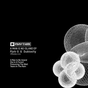 Pjotr G, Dubiosity – A Man Is No Island EP [PRRUKBLK015]