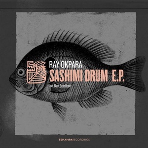 Ray Okpara - Sashimi Drum EP [TENA062]