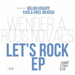 Rods Novaes, Wender A. – Lets Rock EP [NFU181]