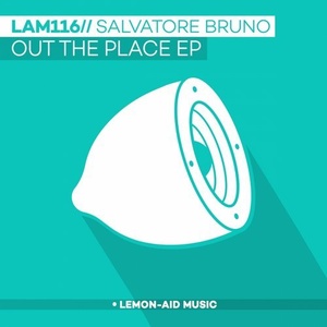 Salvatore Bruno - Out The Place Ep [LAM116]