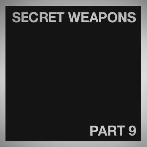 Secret Weapons Part 9 [IV71]