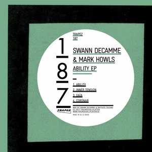 Swann Decamme, Mark Howls - Ability EP [TRAPEZ187]