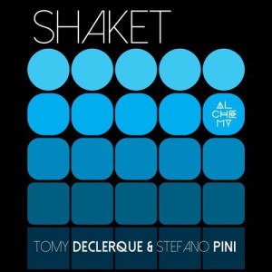 Tomy DeClerque, Stefano Pini – Shaket [ALCDG076]