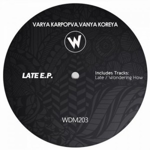 Varya Karpova – Late EP [WDM203]