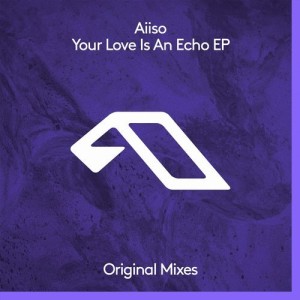 Aiiso – Your Love Is An Echo EP [ANJDEE294BD]