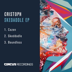 Cristoph – Skedaddle EP [CIRCUS073]