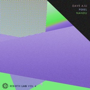 Dave Aju, Perel, Nandu – Rebirth Lab Vol.4 [REBD052]