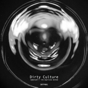 Dirty Culture – Lamentabil / The Duplicate Method [SNTP081]