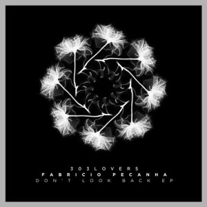 Fabricio Pecanha – Dont Look Back EP [303L1711]