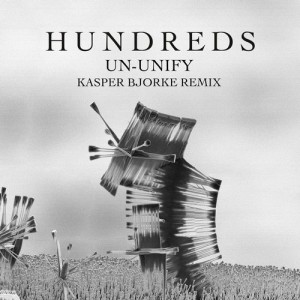 Hundreds – Un-Unify (Kasper Bjorke Remix) [4251234317556]
