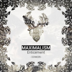 Maximalism – Enticement [DDW039]
