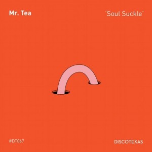 Mr. Tea – Soul Suckle [DT067]