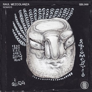 Raul Mezcolanza – Nomads [RBL068]