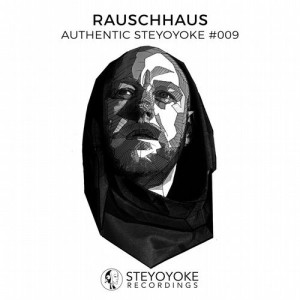 Rauschhaus – Authentic Steyoyoke #009 [SYYKAS009]