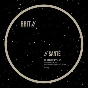Sante – 99 Brooklyn EP [8BIT122]
