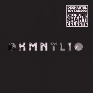Shanti Celeste, Call Super – Dekmantel 10 Years 02 [DKMNTL10YEARS02]
