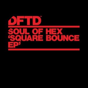 Soul of Hex, Anttares – Square Bounce EP [DFTDS086D]