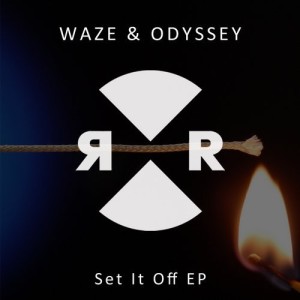 Waze & Odyssey - Set It Off EP [RR2105]