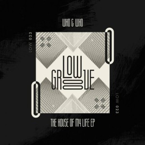 Who & Who – The House Of My Life EP [LOW023]