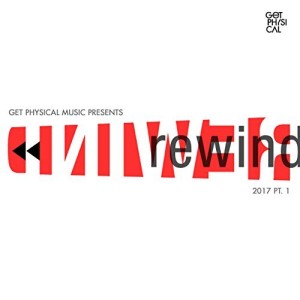 Get Physical Presents Rewind 2017, Pt. 1 [GPMCD170]
