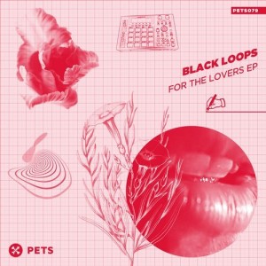 Black Loops – For The Lovers EP [PETS079]