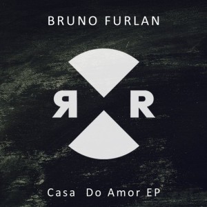 Bruno Furlan - Casa Do Amor EP [RR2107]