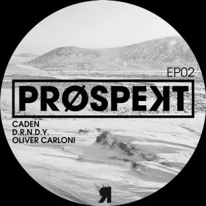 Caden, D.R.N.D.Y, Oliver Carloni – Prospekt EP02 [RSPKT139]