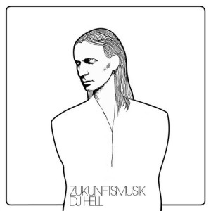 DJ Hell - Zukunftsmusik [10121438]