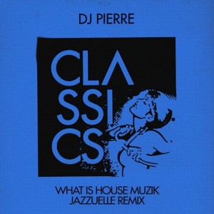 DJ Pierre – What Is House Muzik (Jazzuelle’s Deeper Acid Mix) [GPM388]