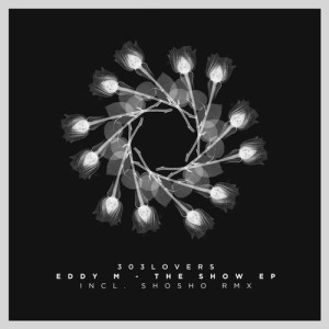 Eddy M - The Show EP [303L1716]