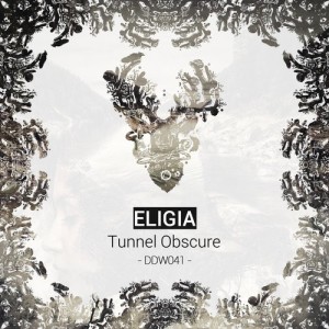 Eligia – Tunnel Obscure [DDW041]