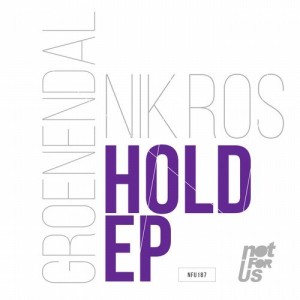 Groenendal, Nik Ros – Hold EP [NFU187]