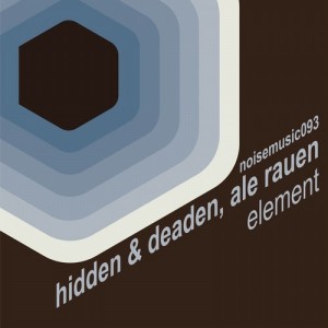 Hidden & Deaden, Ale Rauen – Element [NM093]